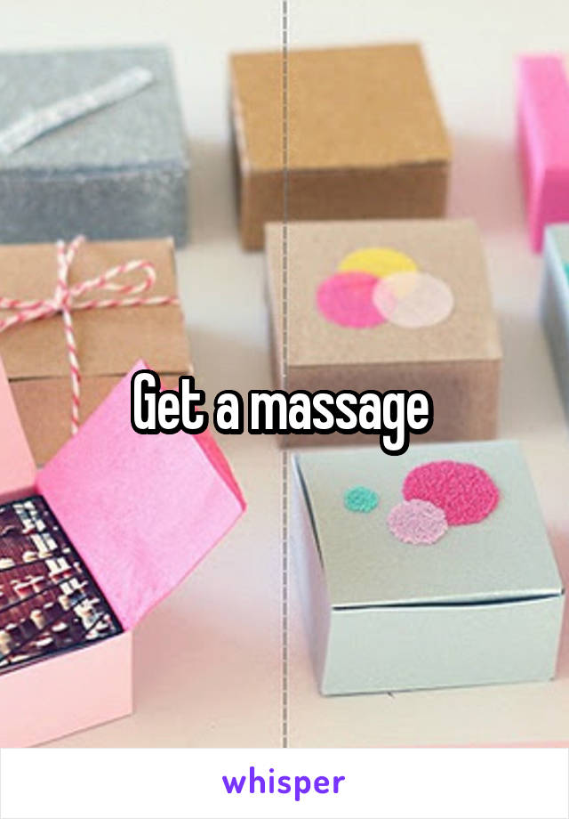 Get a massage 