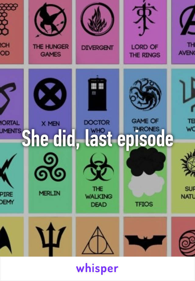 She did, last episode