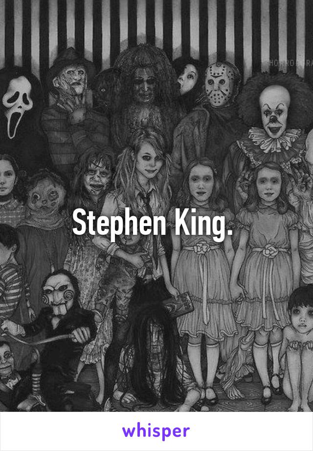 Stephen King. 