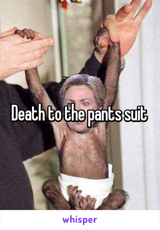 Death to the pants suit 