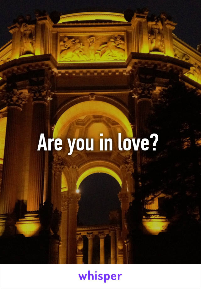Are you in love? 