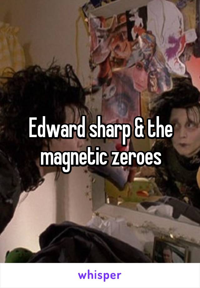 Edward sharp & the magnetic zeroes