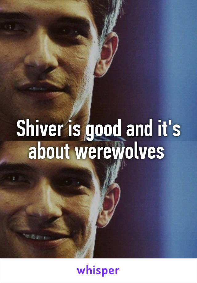 Shiver is good and it's about werewolves 
