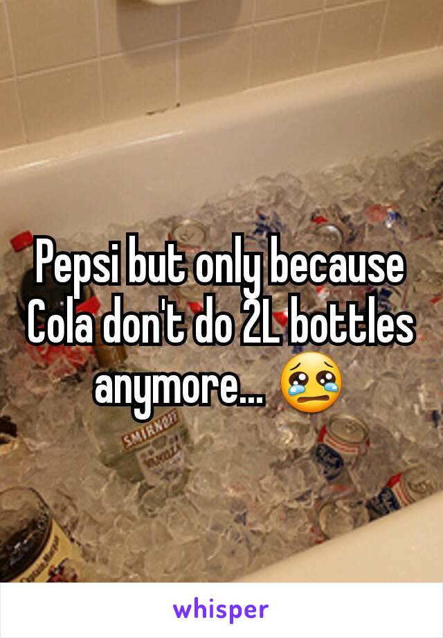 Pepsi but only because Cola don't do 2L bottles anymore... 😢