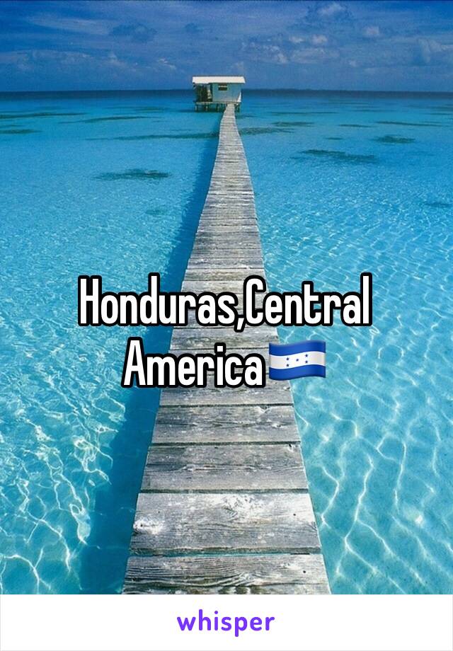 Honduras,Central America🇭🇳