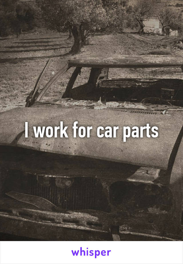 I work for car parts