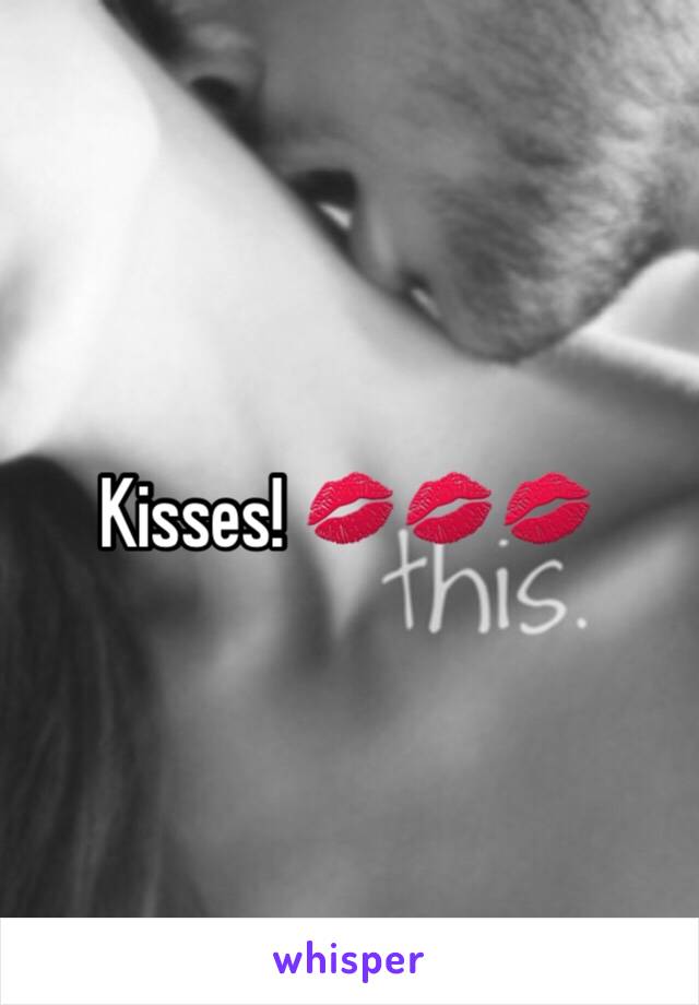 Kisses! 💋💋💋