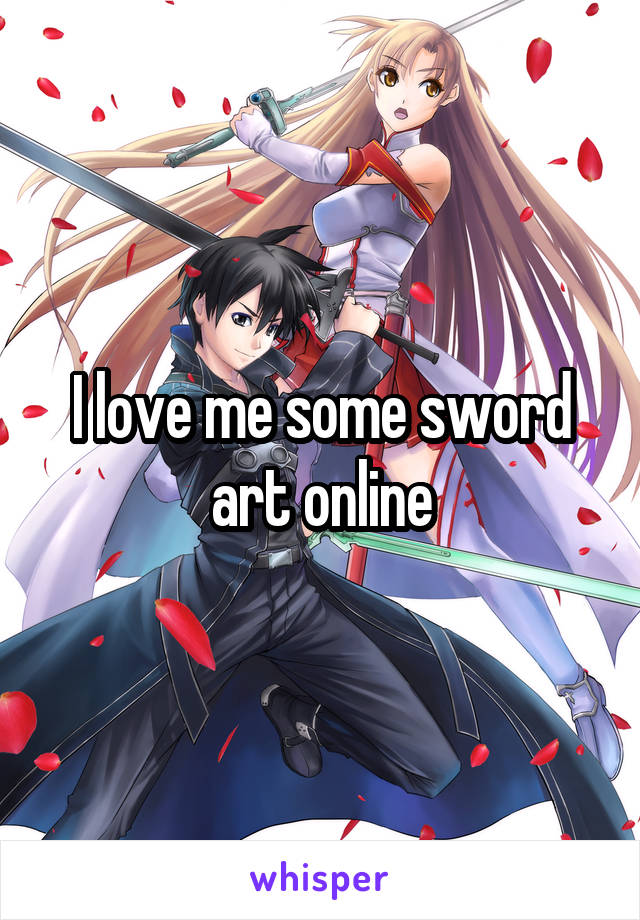 I love me some sword art online