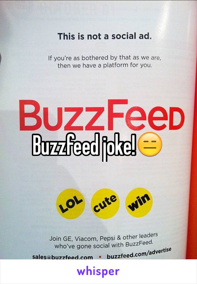 Buzzfeed joke!😑