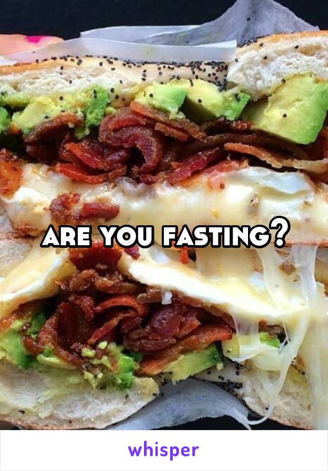 are you fasting?