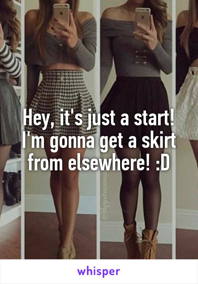 Hey, it's just a start! I'm gonna get a skirt from elsewhere! :D