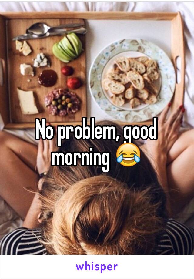 No problem, good morning 😂