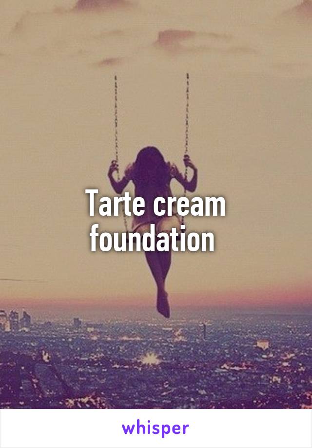 Tarte cream foundation 