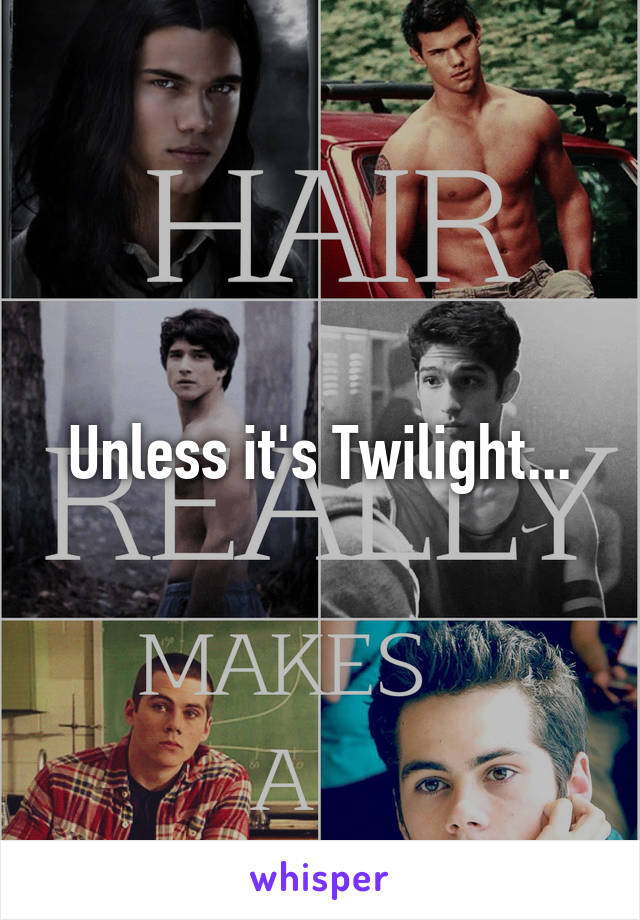 Unless it's Twilight...