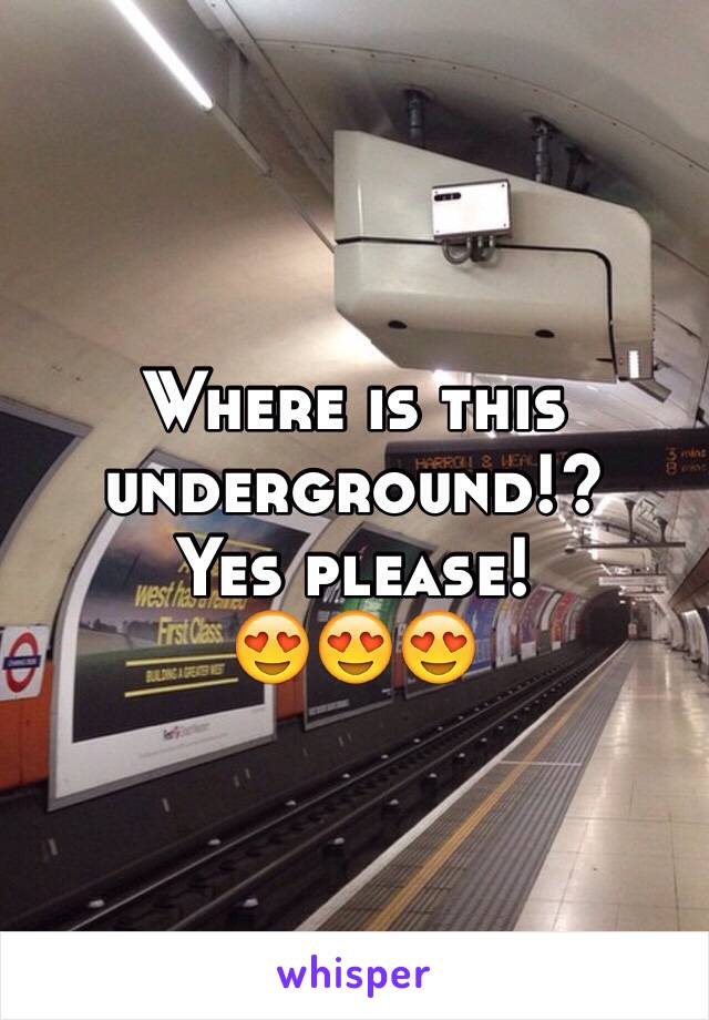 Where is this underground!?
Yes please! 
😍😍😍