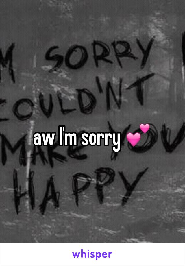 aw I'm sorry 💕