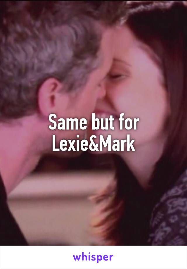 Same but for Lexie&Mark