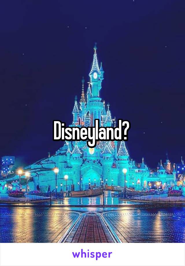 Disneyland? 