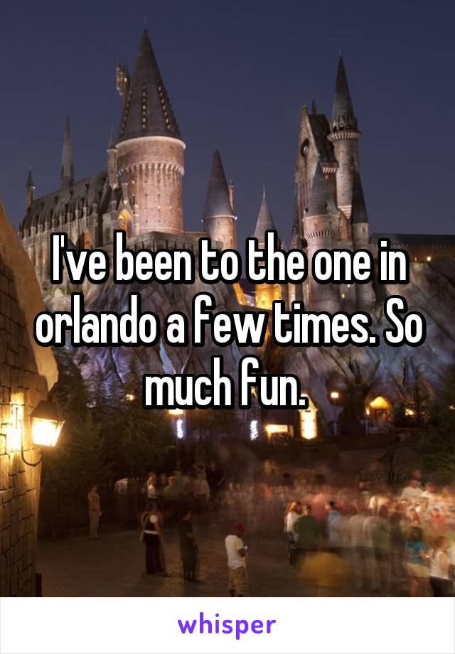 I've been to the one in orlando a few times. So much fun. 