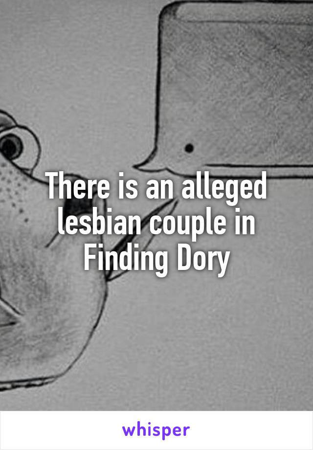 There is an alleged lesbian couple in Finding Dory