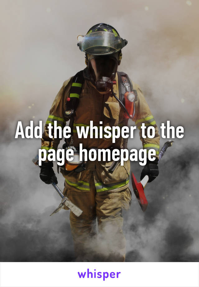 Add the whisper to the page homepage 