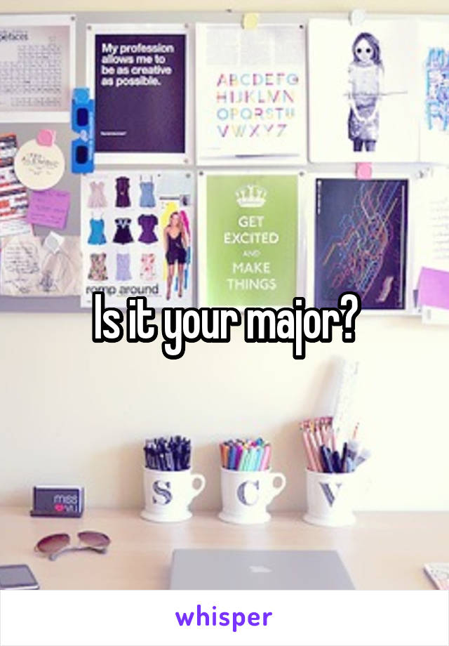 Is it your major?