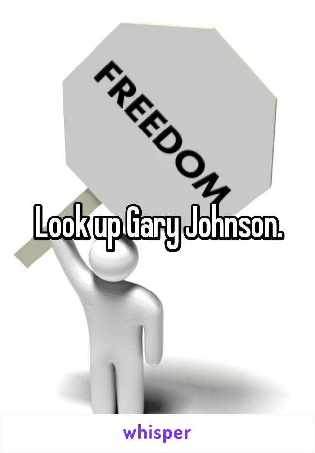 Look up Gary Johnson.