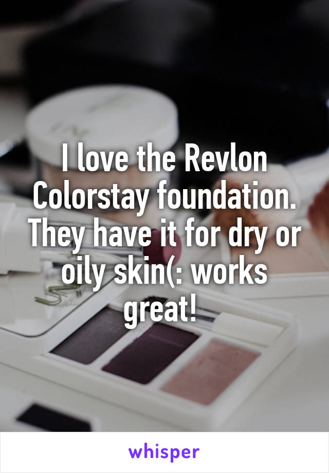 I love the Revlon Colorstay foundation. They have it for dry or oily skin(: works great! 