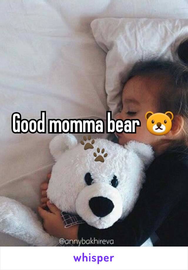 Good momma bear 🐻🐾