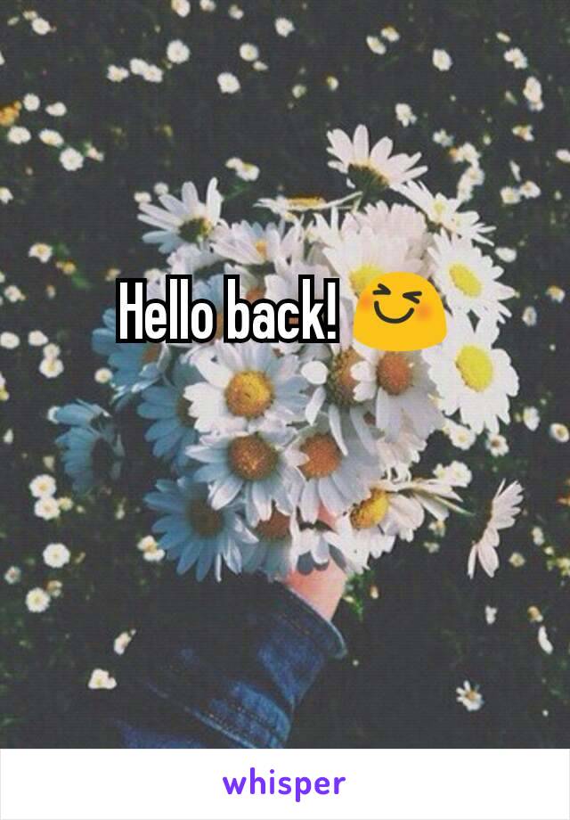 Hello back! 😆