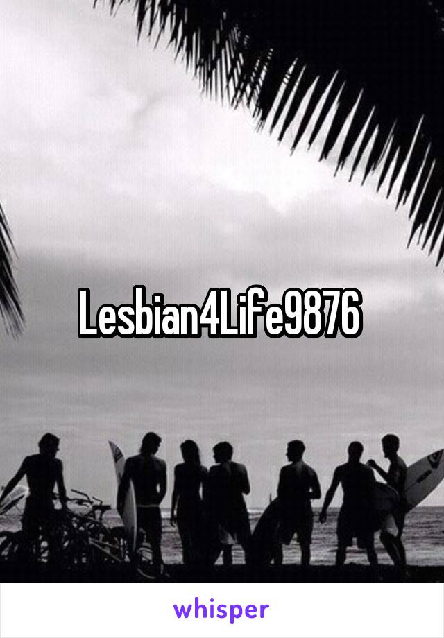 Lesbian4Life9876 