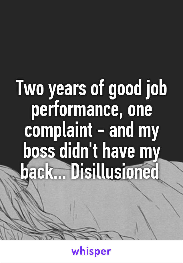 two-years-of-good-job-performance-one-complaint-and-my-boss-didn-t-have-my-back-disillusioned