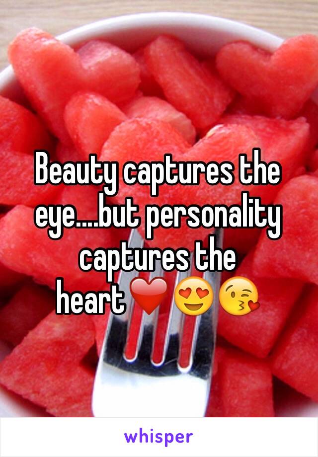 Beauty captures the eye....but personality captures the heart❤️😍😘