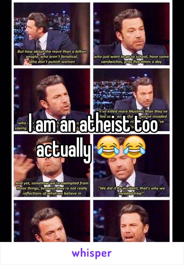  I am an atheist too actually 😂😂