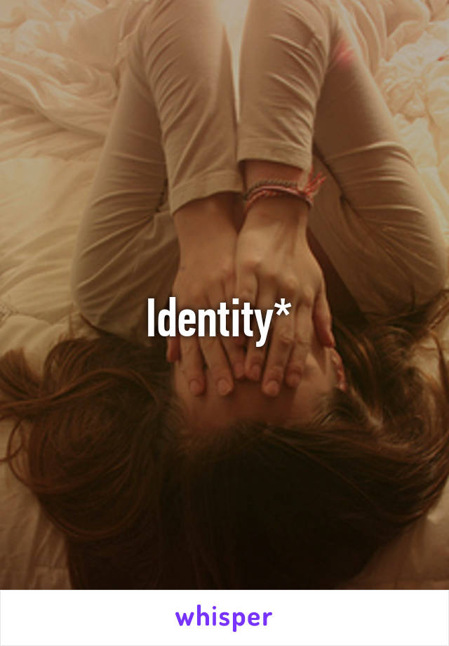 Identity* 