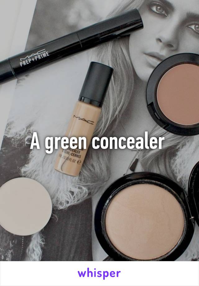 A green concealer 