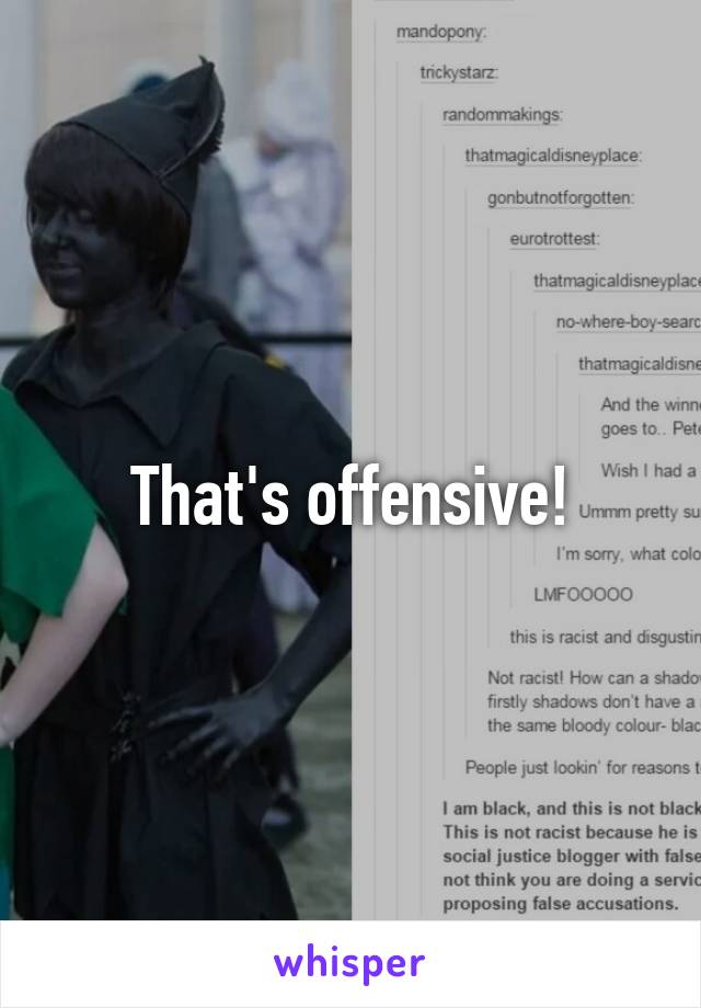 That's offensive!