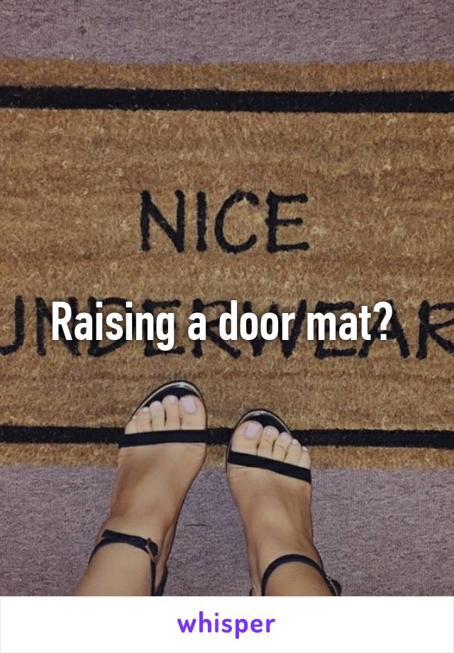 Raising a door mat? 