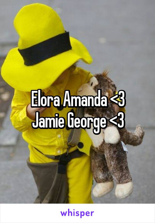 Elora Amanda <3
Jamie George <3