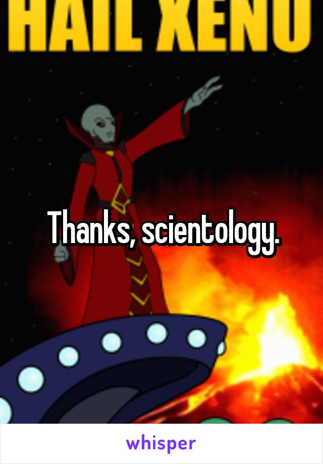 Thanks, scientology.