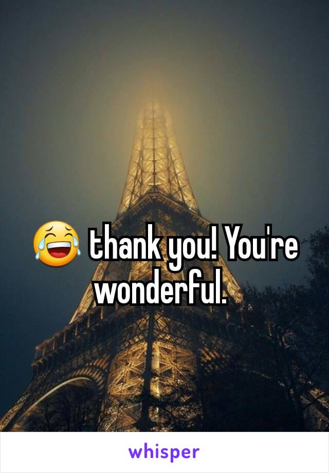😂 thank you! You're wonderful. 