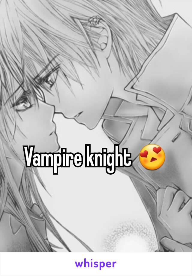 Vampire knight 😍