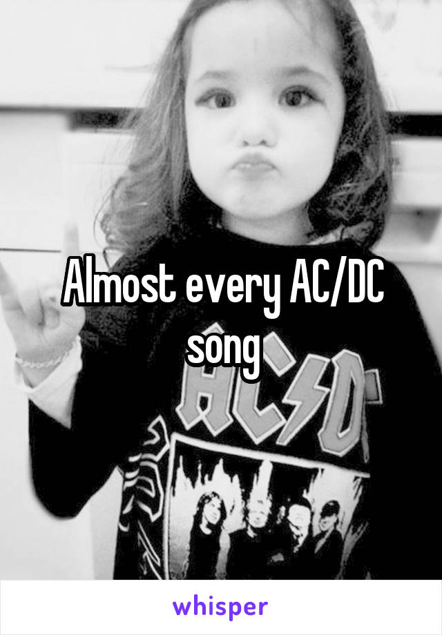 Almost every AC/DC song