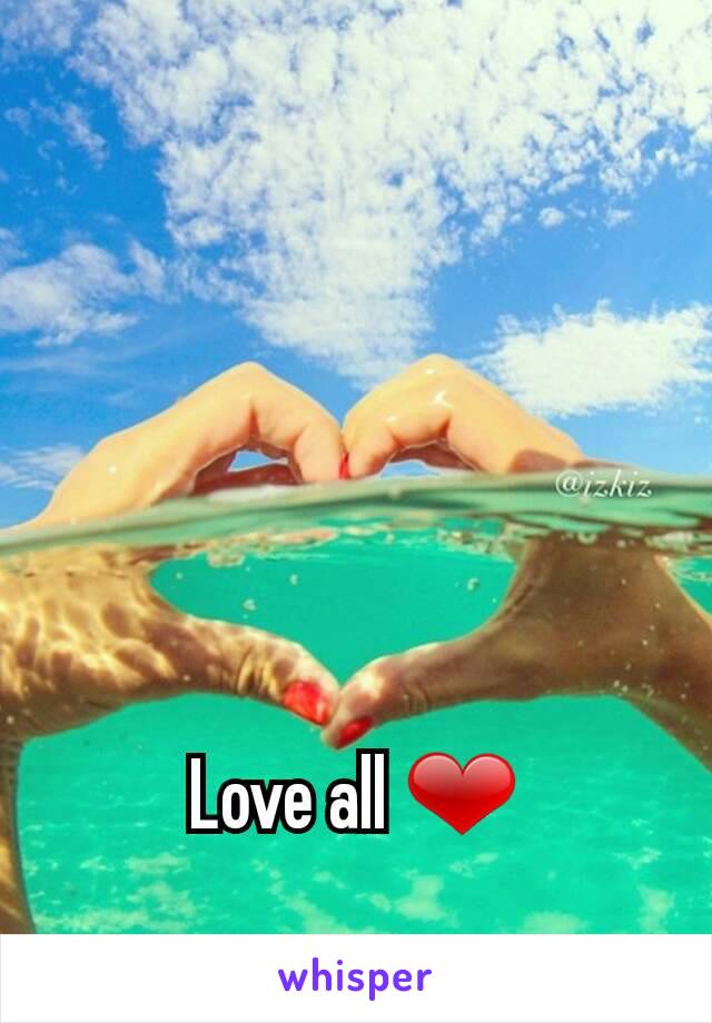 Love all ❤