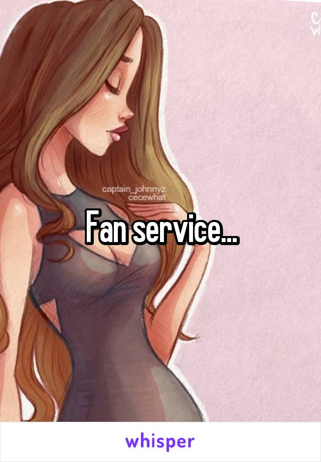 Fan service...