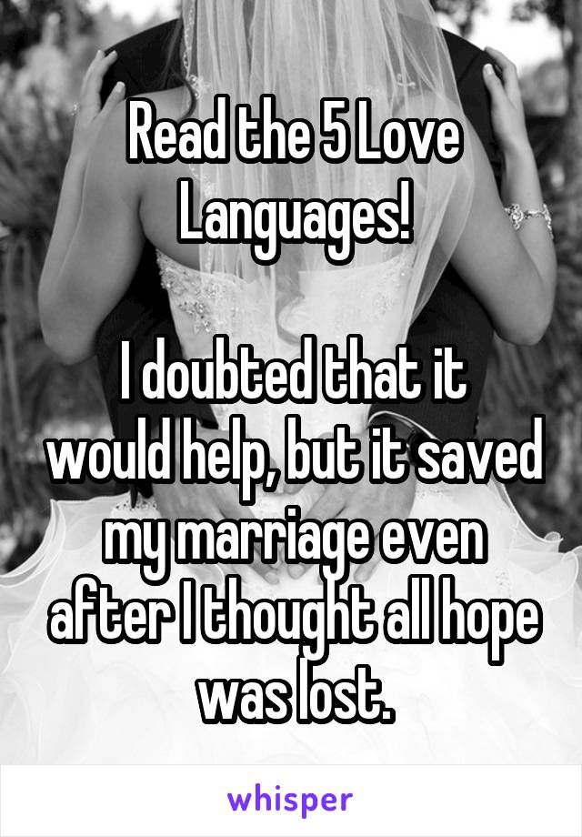 Read the 5 Love Languages!

I doubted that it would help, but it saved my marriage even after I thought all hope was lost.