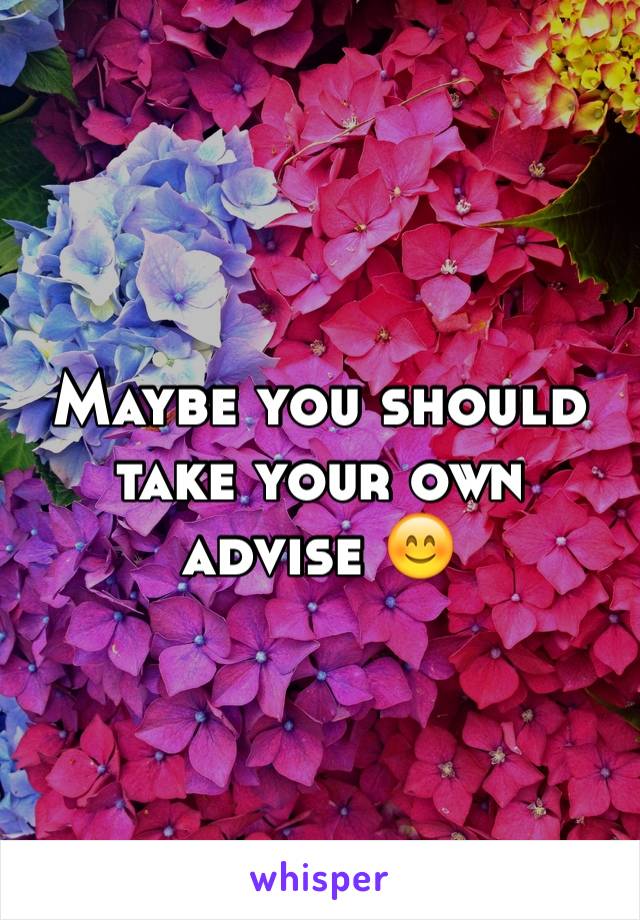 Maybe you should take your own advise 😊