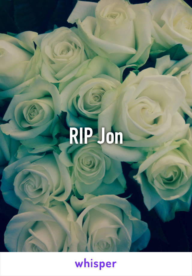 RIP Jon