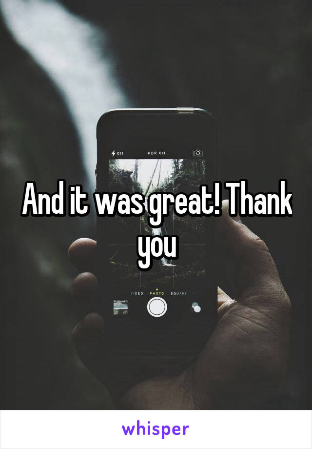And it was great! Thank you