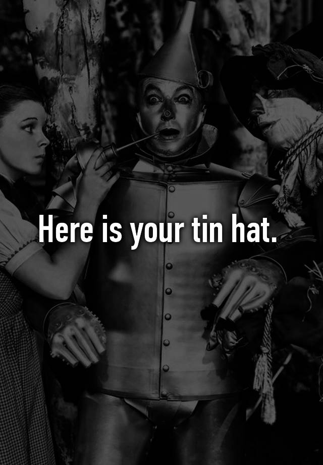 here-is-your-tin-hat